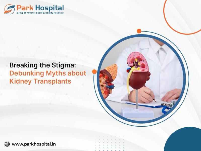 Breaking the Stigma: Debunking Myths about Kidney Transplants